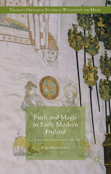 Raisa Maria Toivo - Faith and Magic in Early Modern Finland, Inbunden