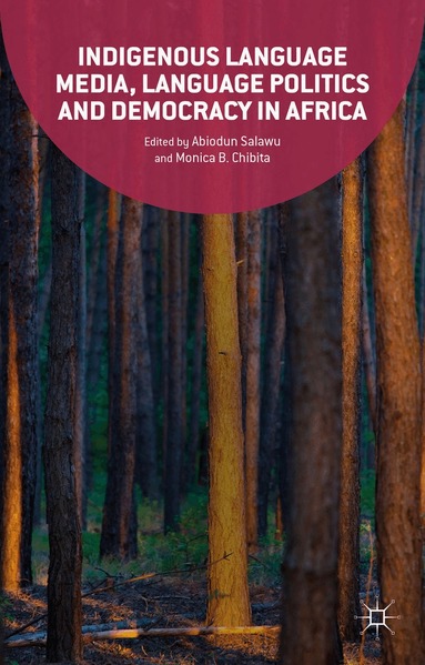 Abiodun Salawu, Monica Chibita - Indigenous Language Media, Language Politics and Democracy in Africa, Inbunden
