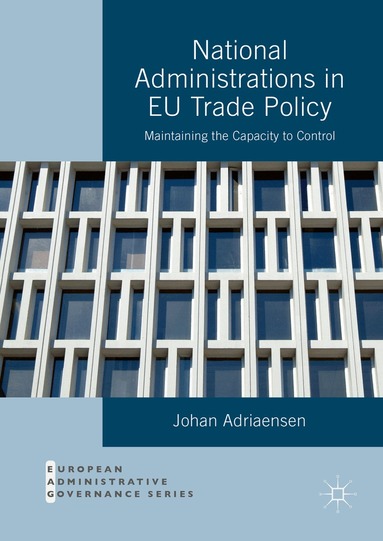 Johan Adriaensen - National Administrations in EU Trade Policy, Inbunden
