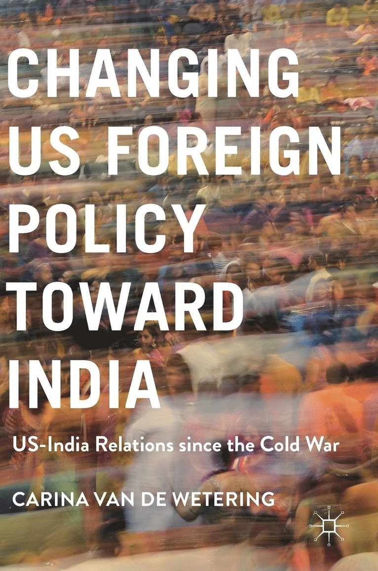 Carina van de Wetering, Carina Van de Wetering, Carina van de Wetering - Changing US Foreign Policy toward India, Inbunden