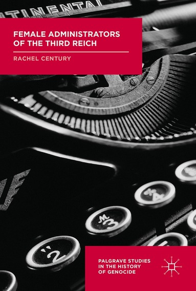 Rachel Century - Female Administrators of the Third Reich, Inbunden