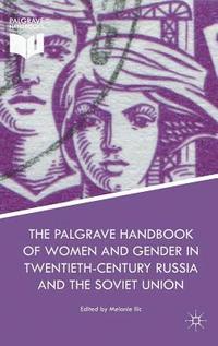 bokomslag The Palgrave Handbook of Women and Gender in Twentieth-Century Russia and the Soviet Union