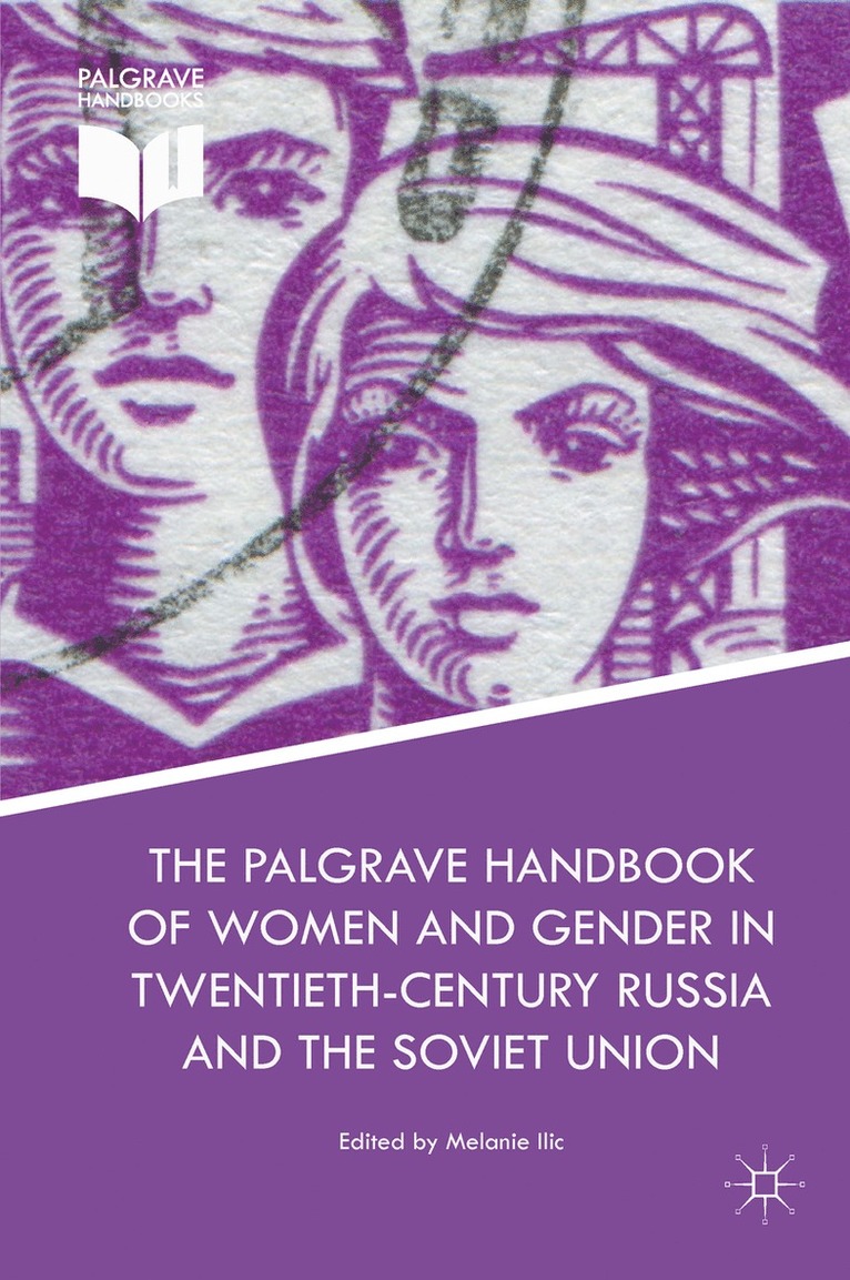 Melanie Ilic, Melanie ILIC - Palgrave Handbook of Women and Gender in Twentieth-Century Russia and the Soviet Union, Inbunden