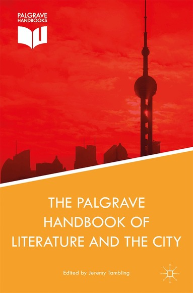 Jeremy Tambling - Palgrave Handbook of Literature and the City, Inbunden