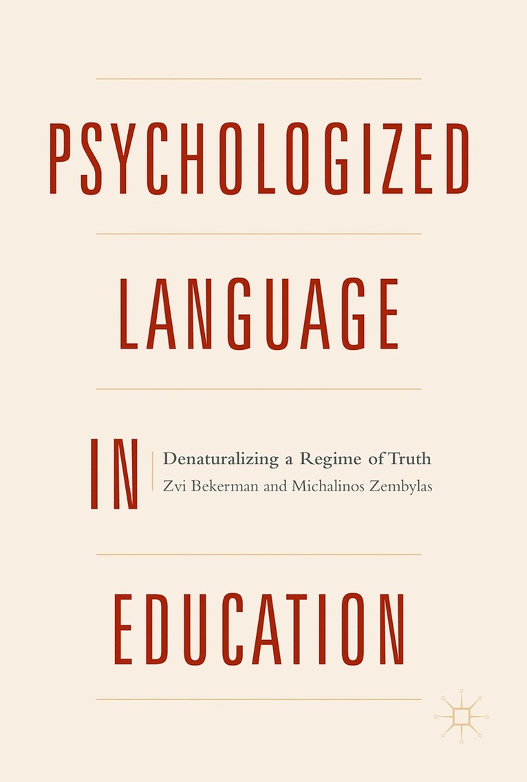 Zvi Bekerman, Michalinos Zembylas - Psychologized Language in Education, Inbunden