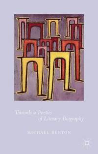bokomslag Towards a Poetics of Literary Biography
