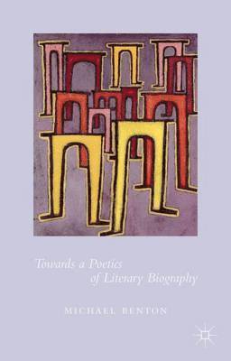 Towards a Poetics of Literary Biography