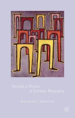 Towards a Poetics of Literary Biography 1