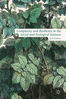 Complexity and Resilience in the Social and Ecological Sciences 1