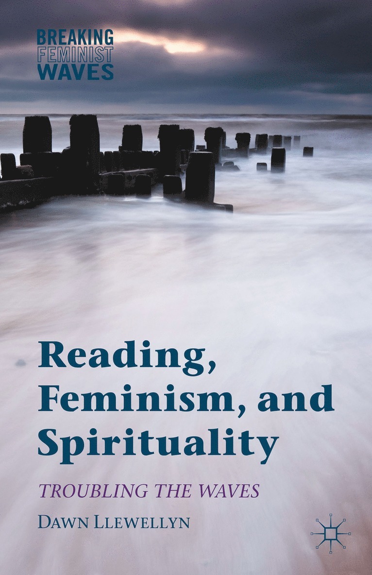 Dawn Llewellyn - Reading, Feminism, and Spirituality, Inbunden