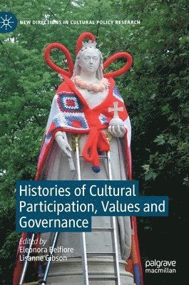 Eleonora Belfiore, Lisanne Gibson - Histories of Cultural Participation, Values and Governance, Inbunden