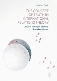 bokomslag The Concept of Truth in International Relations Theory