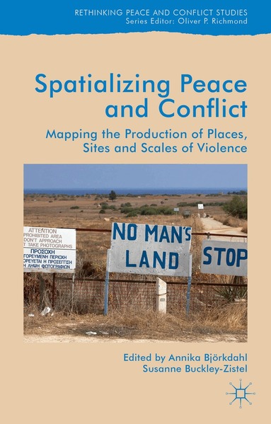 Annika Bjorkdahl, Susanne Buckley-Zistel - Spatialising Peace and Conflict, Inbunden