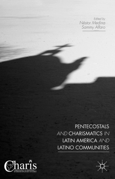 Néstor Medina, Sammy Alfaro - Pentecostals and Charismatics in Latin America and Latino Communities, Inbunden