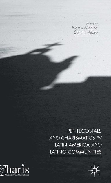 bokomslag Pentecostals and Charismatics in Latin America and Latino Communities