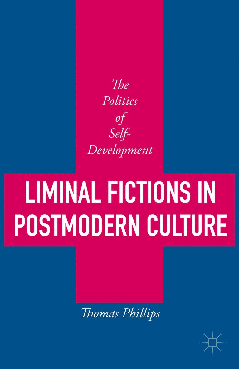 Thomas Phillips - Liminal Fictions in Postmodern Culture, Inbunden