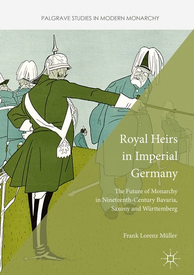 Frank Lorenz Müller - Royal Heirs in Imperial Germany, Inbunden