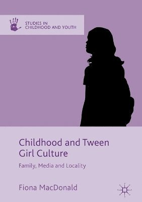 Fiona MacDonald, Fiona Macdonald - Childhood and Tween Girl Culture, Inbunden