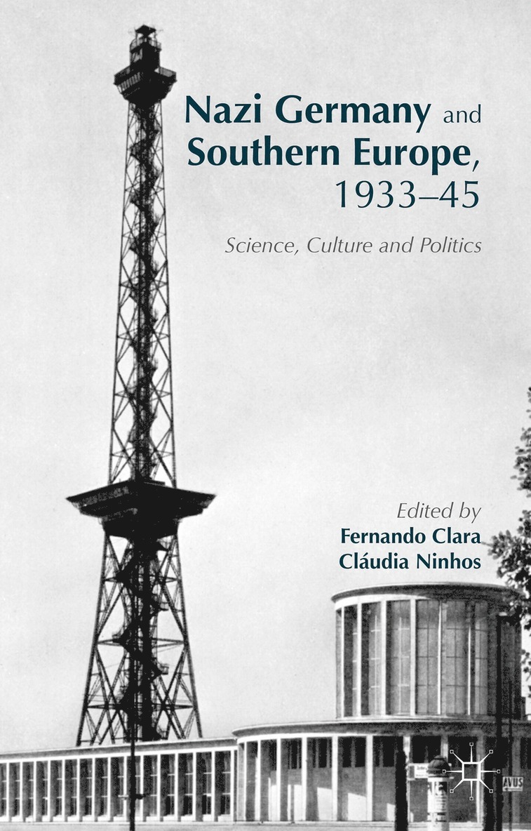 Fernando Clara, Cláudia Ninhos - Nazi Germany and Southern Europe, 1933-45, Inbunden