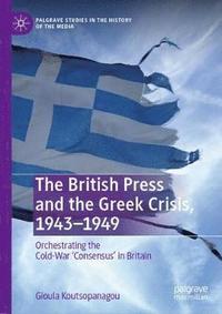bokomslag The British Press and the Greek Crisis, 19431949