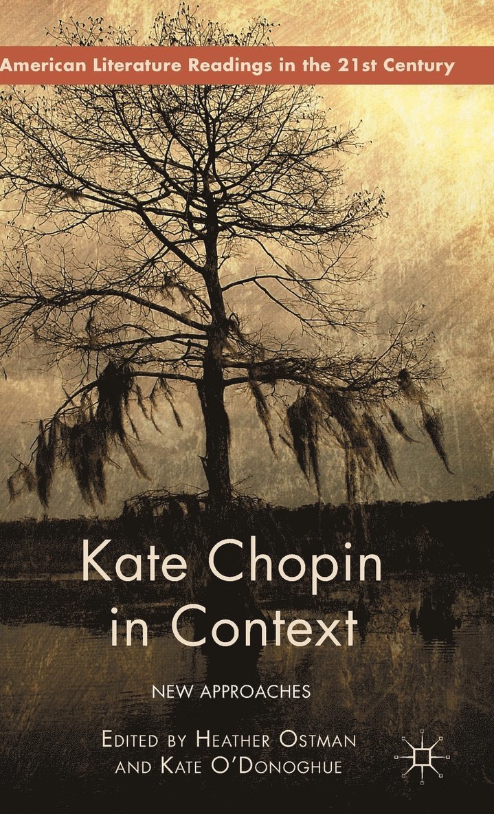 Kate O’Donoghue, Heather Ostman, Kate O'Donoghue - Kate Chopin in Context, Inbunden