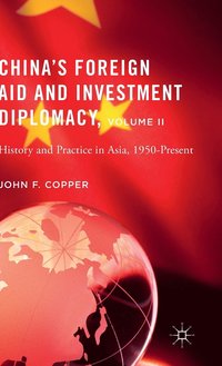 bokomslag China's Foreign Aid and Investment Diplomacy, Volume II