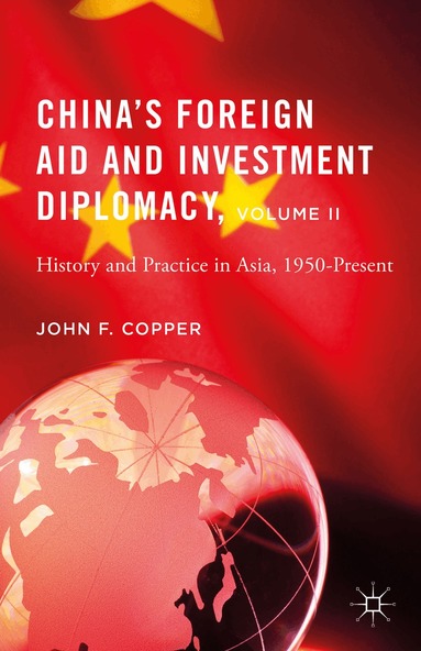 John F. Copper - China’s Foreign Aid and Investment Diplomacy, Volume II, Inbunden
