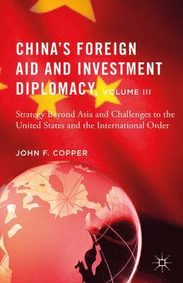 bokomslag Chinas Foreign Aid and Investment Diplomacy, Volume III