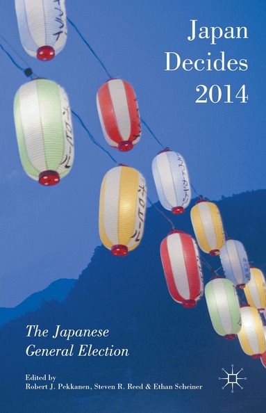Robert J. Pekkanen, Ethan Scheiner, Steven R. Reed - Japan Decides 2014, Inbunden