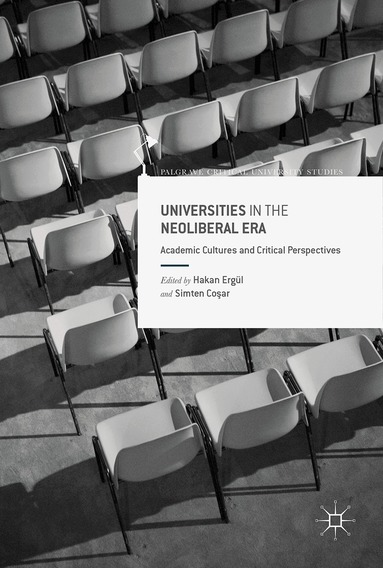 Hakan Ergül, Simten Coşar - Universities in the Neoliberal Era, Inbunden