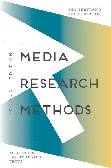 Ina Bertrand, Peter Hughes - Media Research Methods, Inbunden