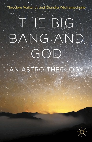 Chandra Wickramasinghe, Theodore Walker - Big Bang and God, Inbunden