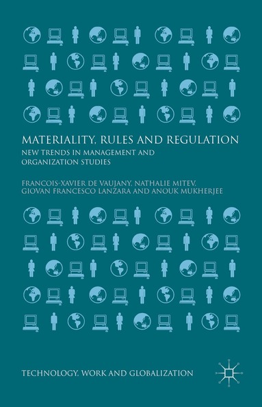 Giovan Francesco Lanzara, Francois-Xavier de Vaujany, Nathalie Mitev, Anouk Mukherjee - Materiality, Rules and Regulation, Inbunden