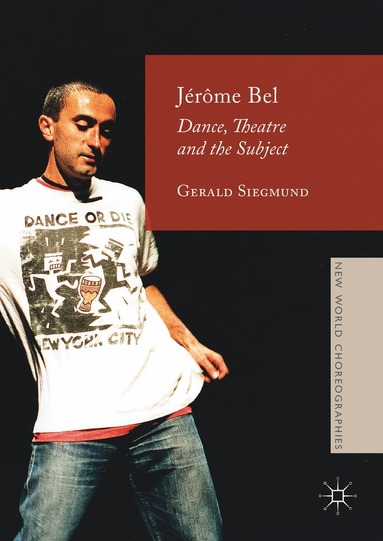Gerald Siegmund - Jérôme Bel, Inbunden