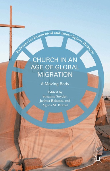Susanna Snyder, Agnes M. Brazal, Joshua Ralston - Church in an Age of Global Migration, Inbunden
