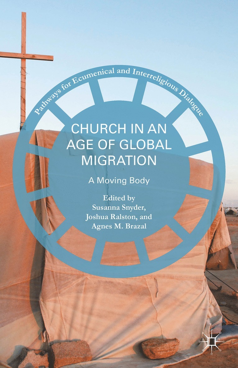 Susanna Snyder, Agnes M. Brazal, Joshua Ralston, Agnes M Brazal - Church in an Age of Global Migration, Inbunden