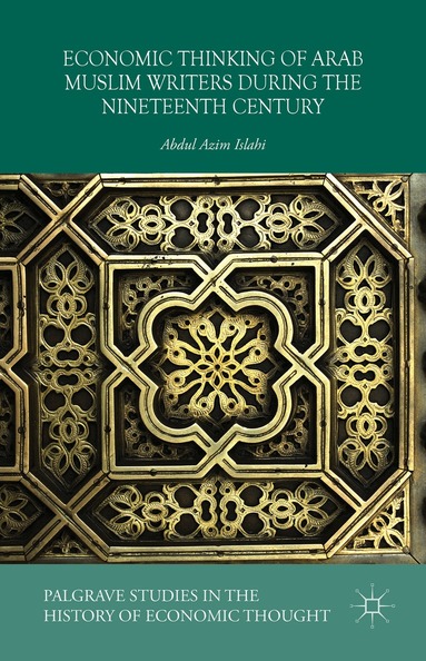Abdul Azim Islahi - Economic Thinking of Arab Muslim Writers During the Nineteenth Century, Inbunden
