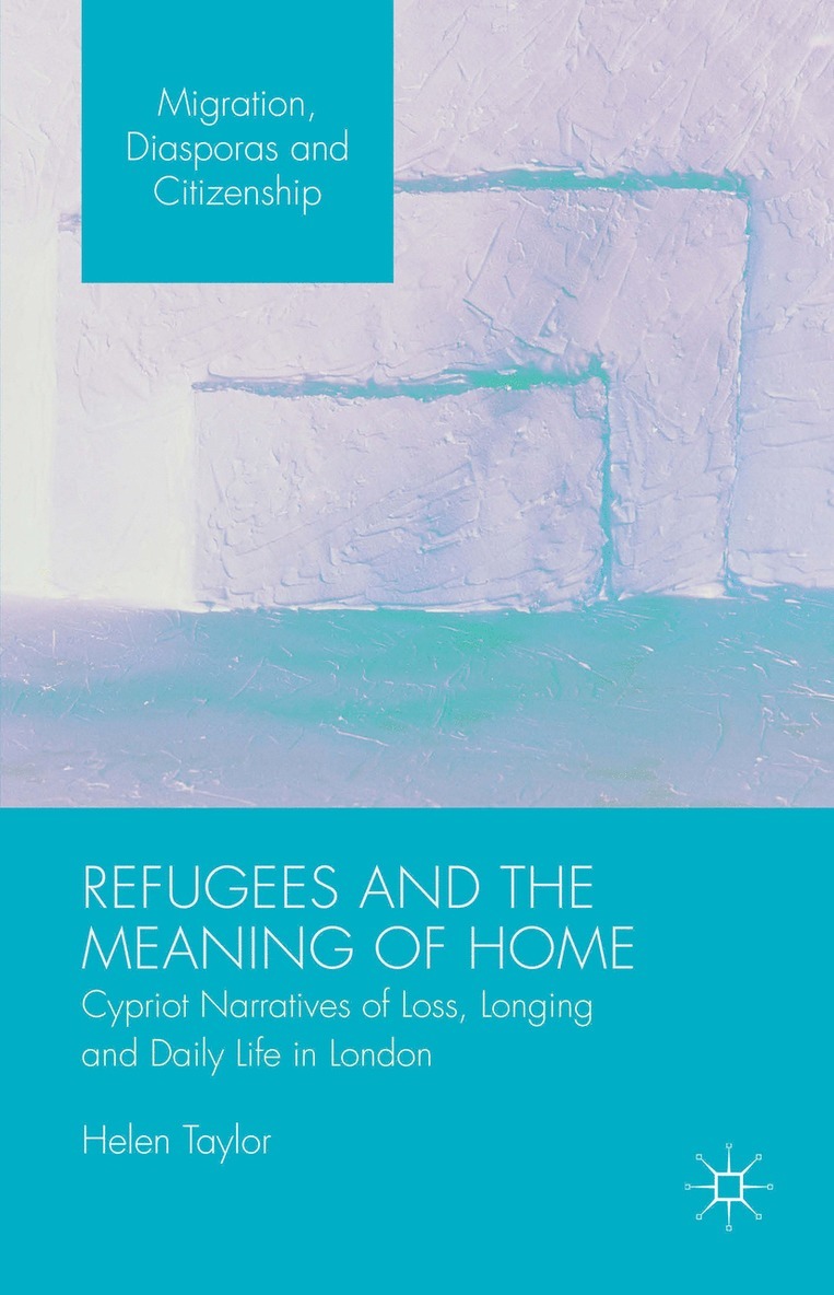 Helen Taylor - Refugees and the Meaning of Home, Inbunden