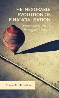 bokomslag The Inexorable Evolution of Financialisation