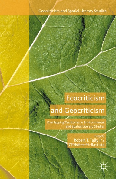 Robert T. Tally Jr., Christine M. Battista - Ecocriticism and Geocriticism, Inbunden