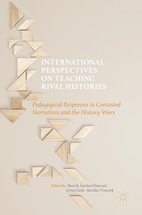 bokomslag International Perspectives on Teaching Rival Histories: Pedagogical Responses to Contested Narratives and the History Wars