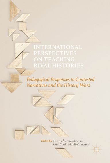 Henrik Åström Elmersjö, Anna Clark, Monika Vinterek - International Perspectives on Teaching Rival Histories, Inbunden