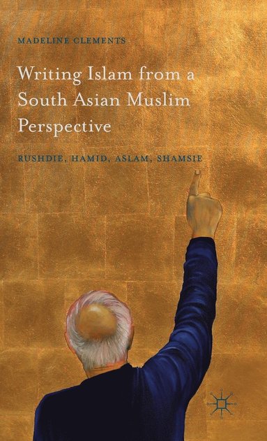 bokomslag Writing Islam from a South Asian Muslim Perspective