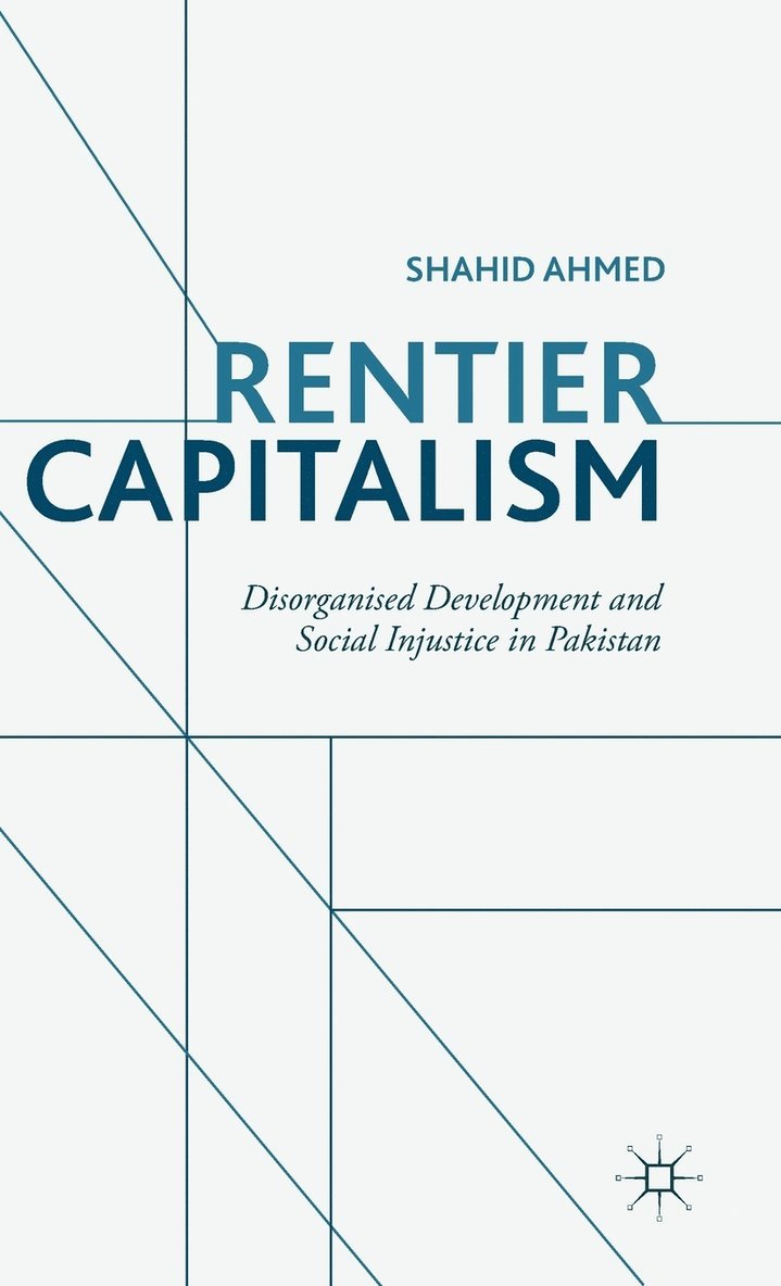 S. Ahmed - Rentier Capitalism, Inbunden