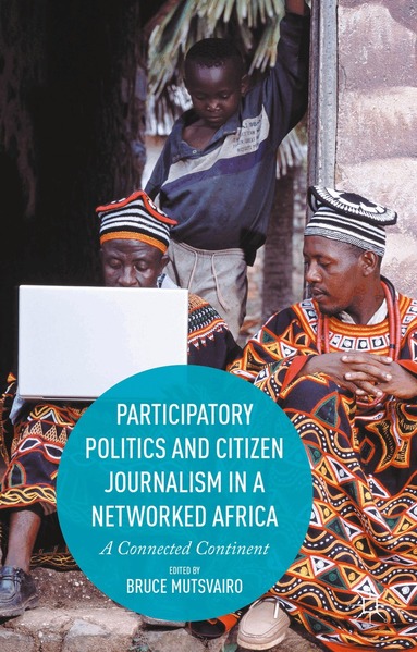 Bruce Mutsvairo - Participatory Politics and Citizen Journalism in a Networked Africa, Inbunden