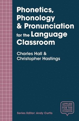 Phonetics, Phonology & Pronunciation for the Language Classroom 1