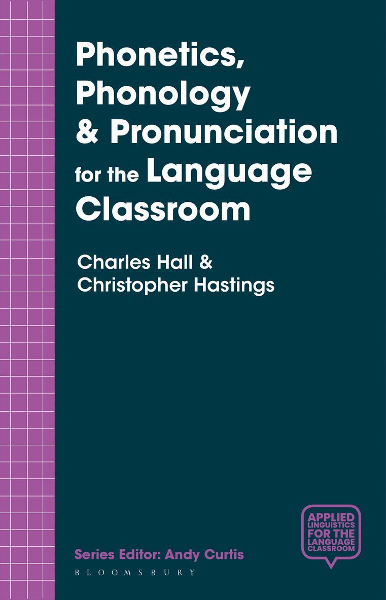 Charles Hall, Christopher Hastings - Phonetics, Phonology & Pronunciation for the Language Classroom, Häftad