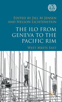 bokomslag The ILO from Geneva to the Pacific Rim