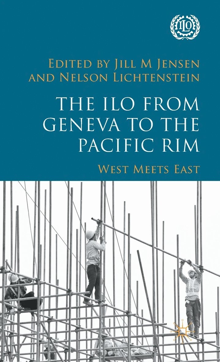 Nelson Lichtenstein, Jill M Jensen, Jill M. Jensen - ILO from Geneva to the Pacific Rim, Inbunden