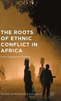bokomslag The Roots of Ethnic Conflict in Africa
